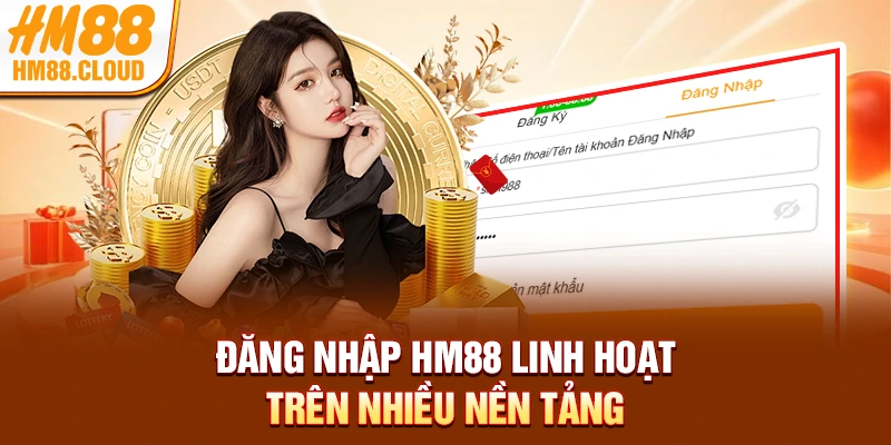 Đăng nhập HM88 linh hoạt trên nhiều nền tảng