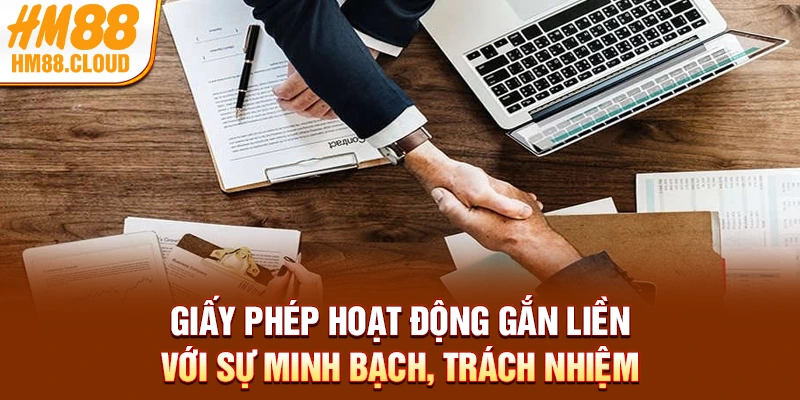Giấy phép hoạt động gắn liền với sự minh bạch, trách nhiệm