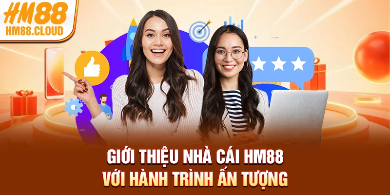 Giới thiệu về bản thân nhà cái HM88 với hành trình ấn tượng