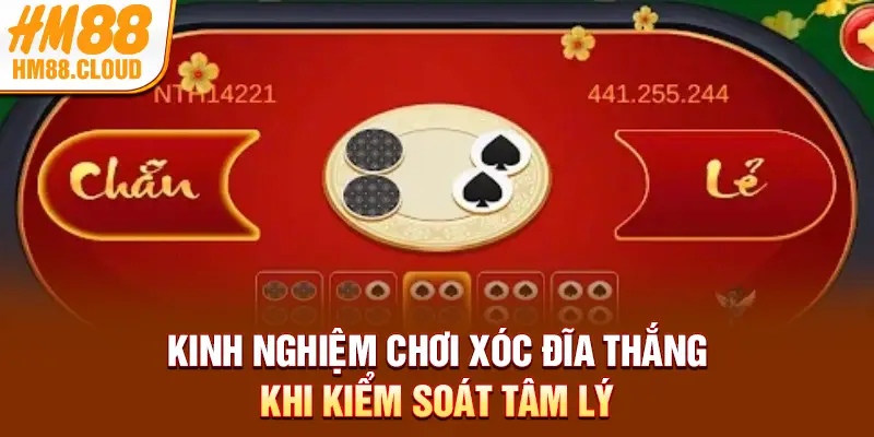 Kinh nghiệm chơi xóc đĩa thắng khi kiểm soát tâm lý