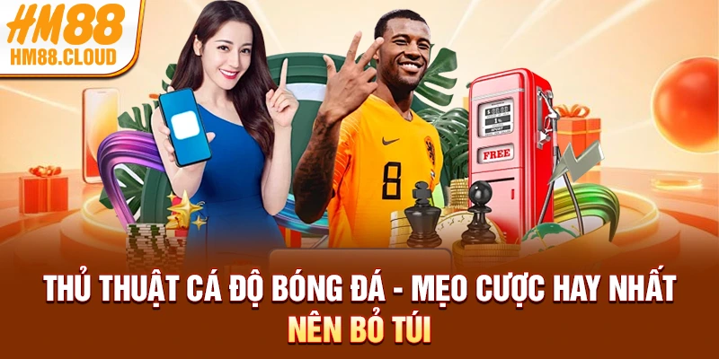 Thủ Thuật Cá Độ Bóng Đá - Mẹo Cược Hay Nhất Nên Bỏ Túi