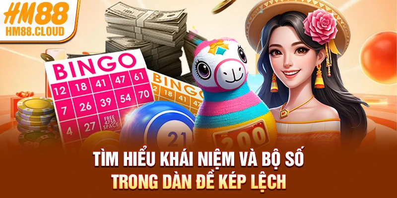 Tìm hiểu khái niệm và bộ số trong dàn đề kép lệch